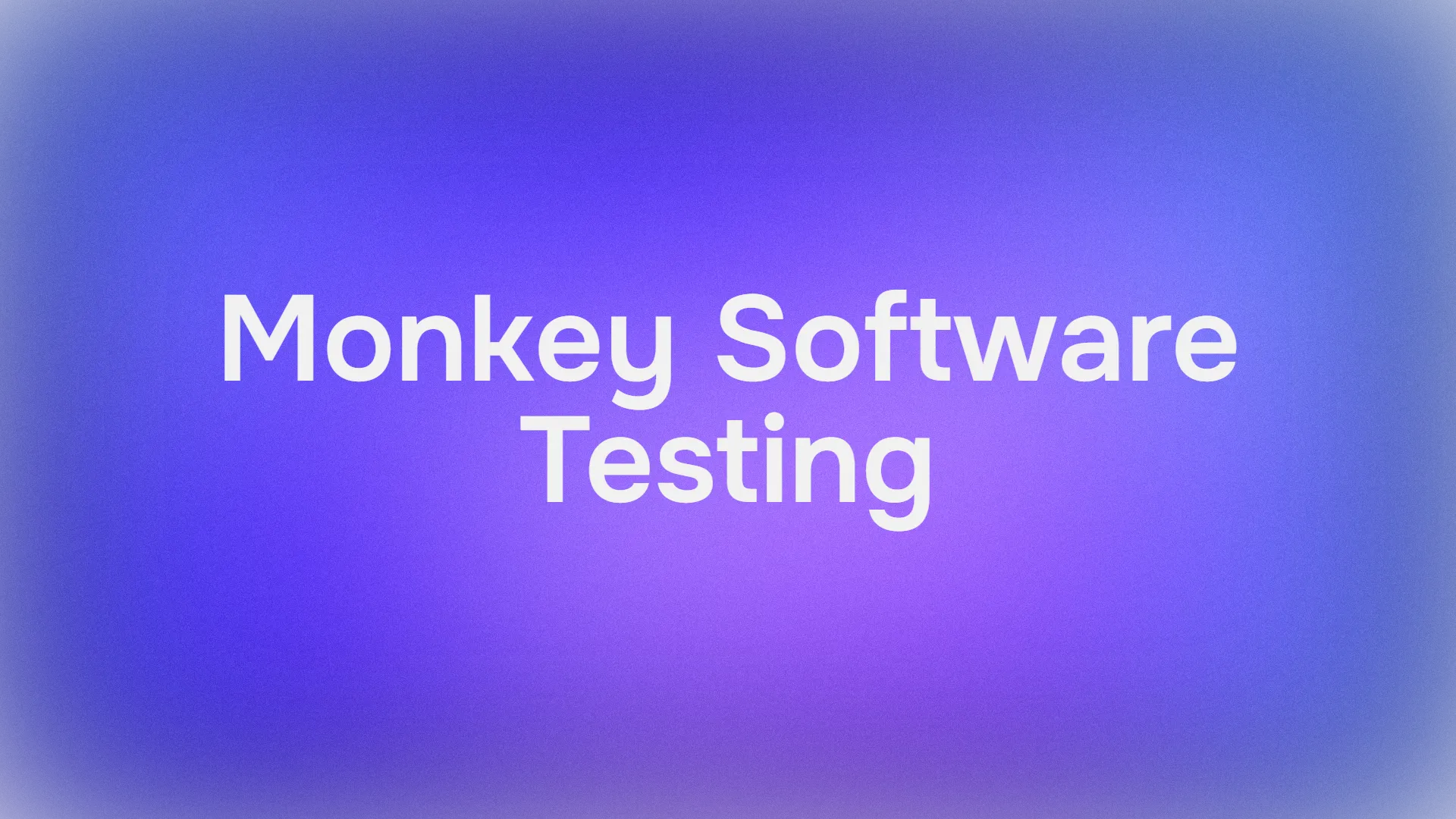 モンキーテストとは?効果的な品質保証のための完全ガイド