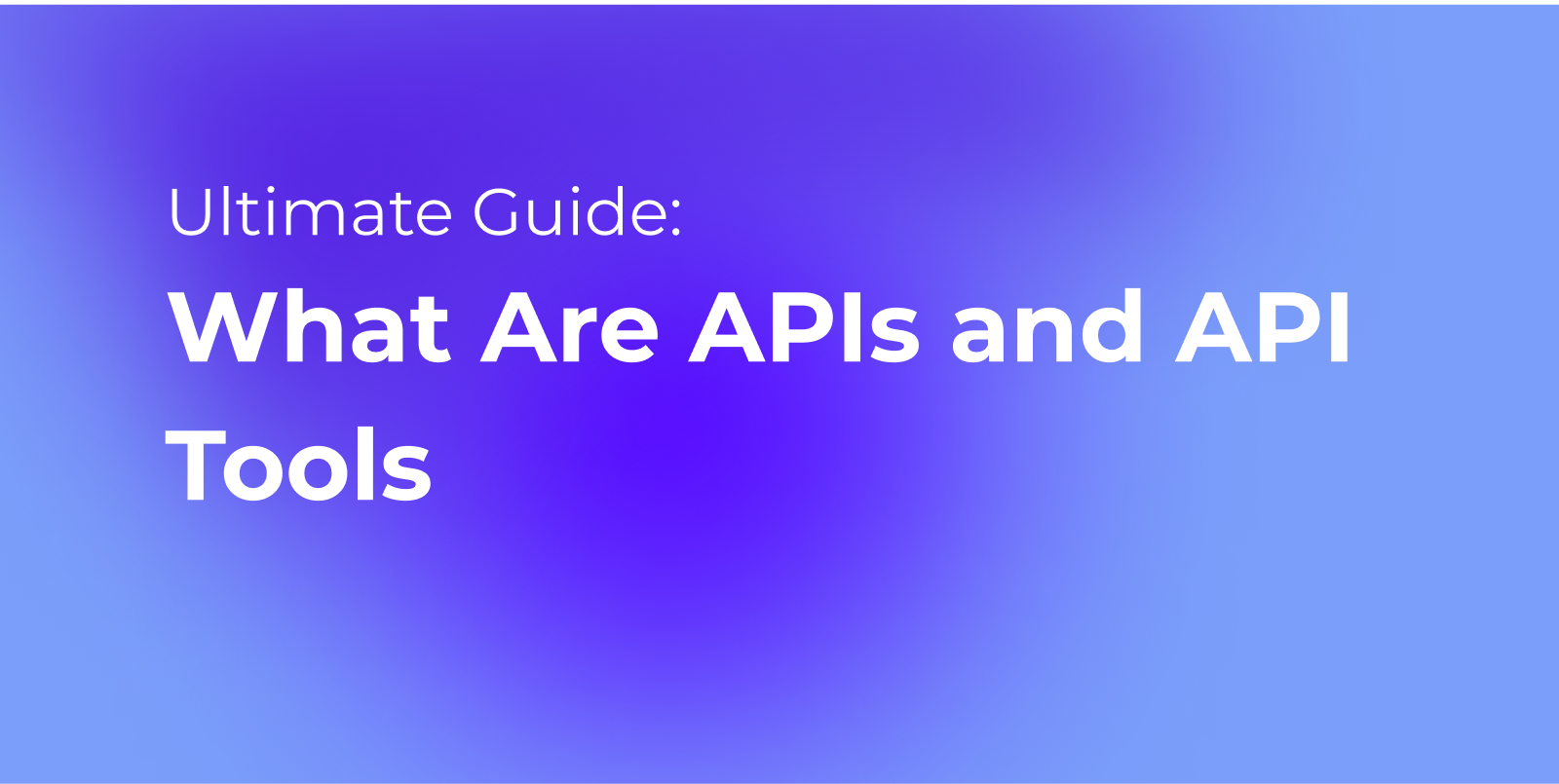 What Are APIs and API Tools