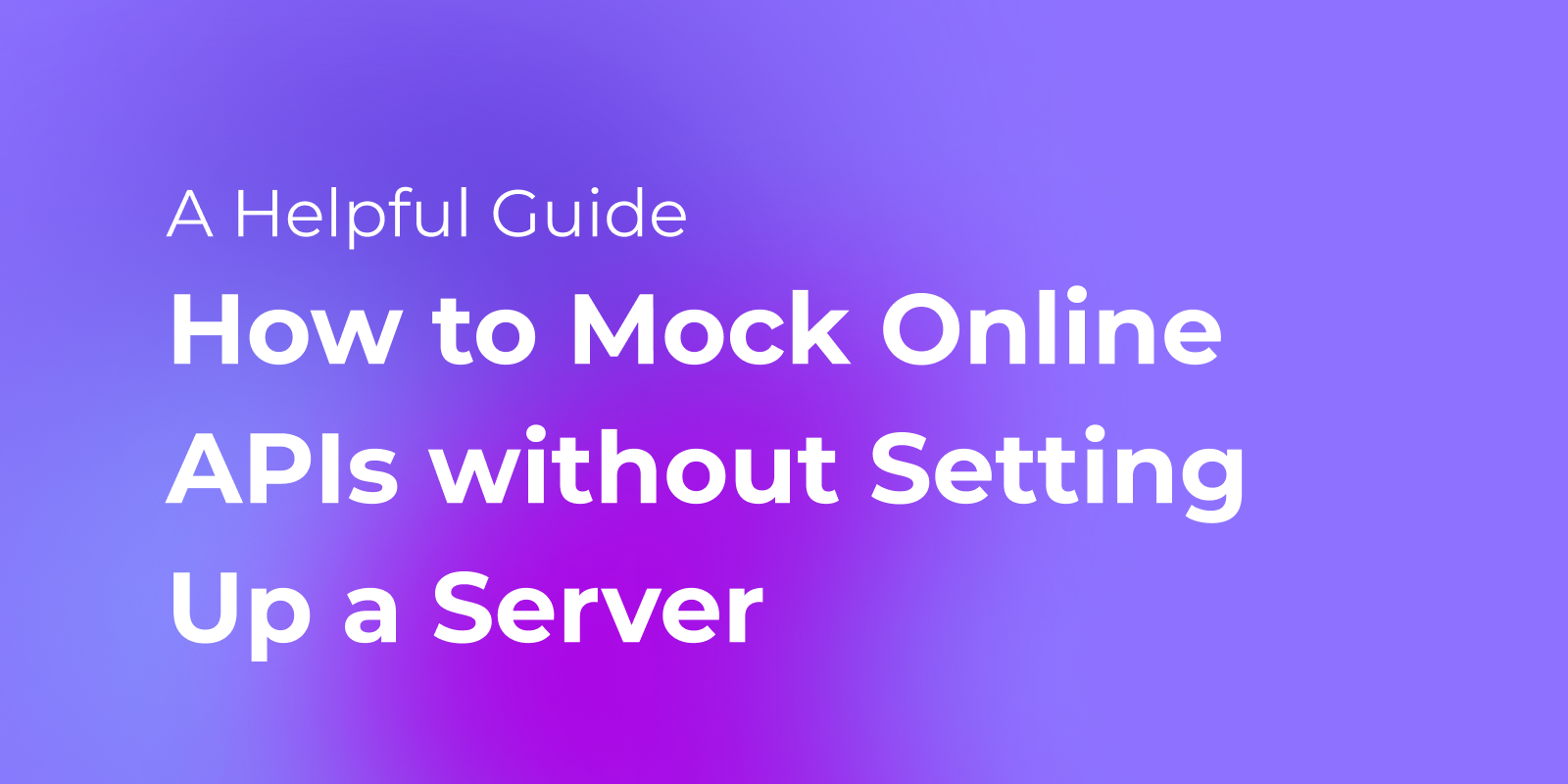 How to Mock Online APIs without Setting Up a Server