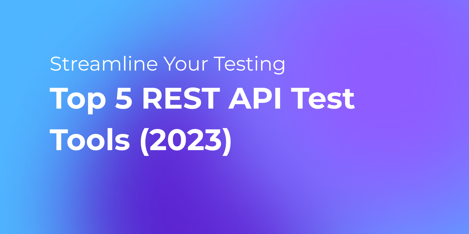 Top 5 REST API Testing Tools For Testing Free 