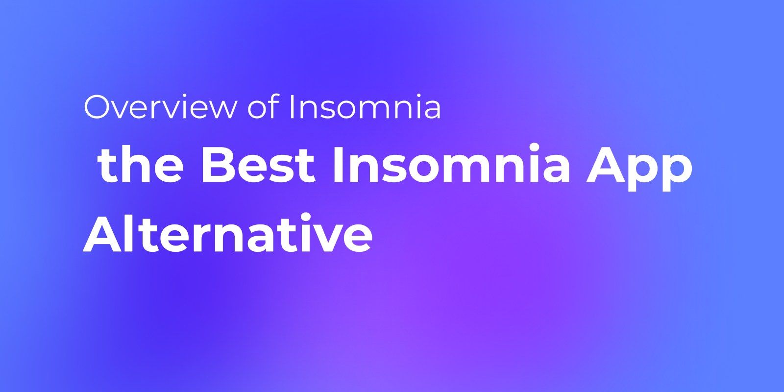 Visão geral da API do Insomnia e a melhor alternativa ao aplicativo Insomnia.