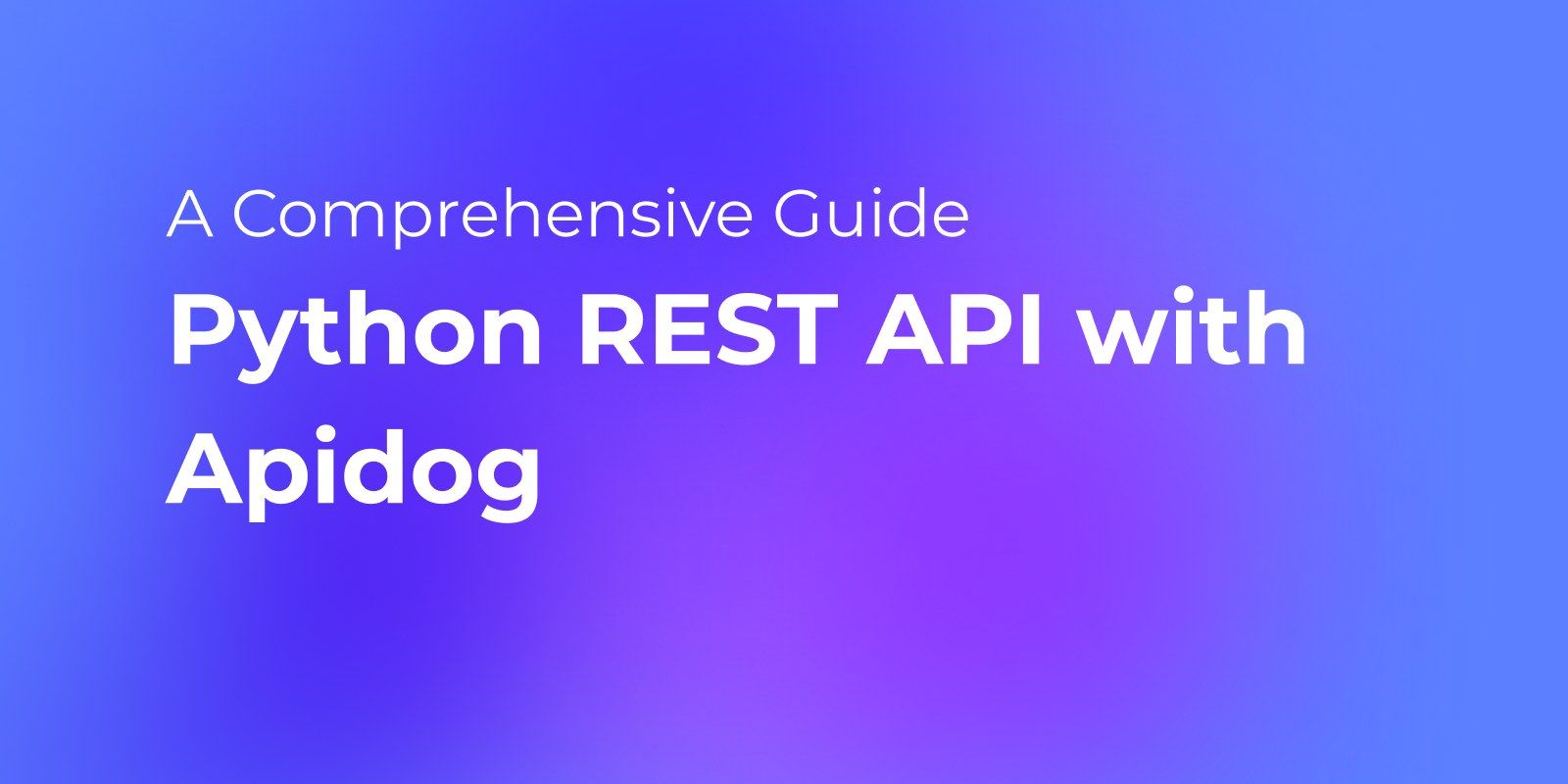 Python REST API with Apidog: A Comprehensive Guide