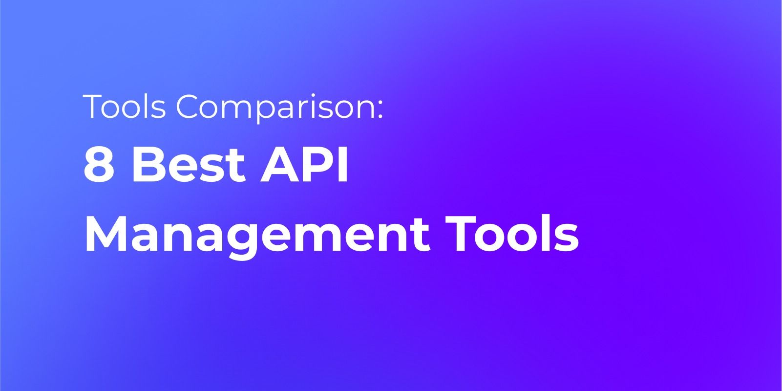 8 Best Api Management Tools For 2023 Free 9668