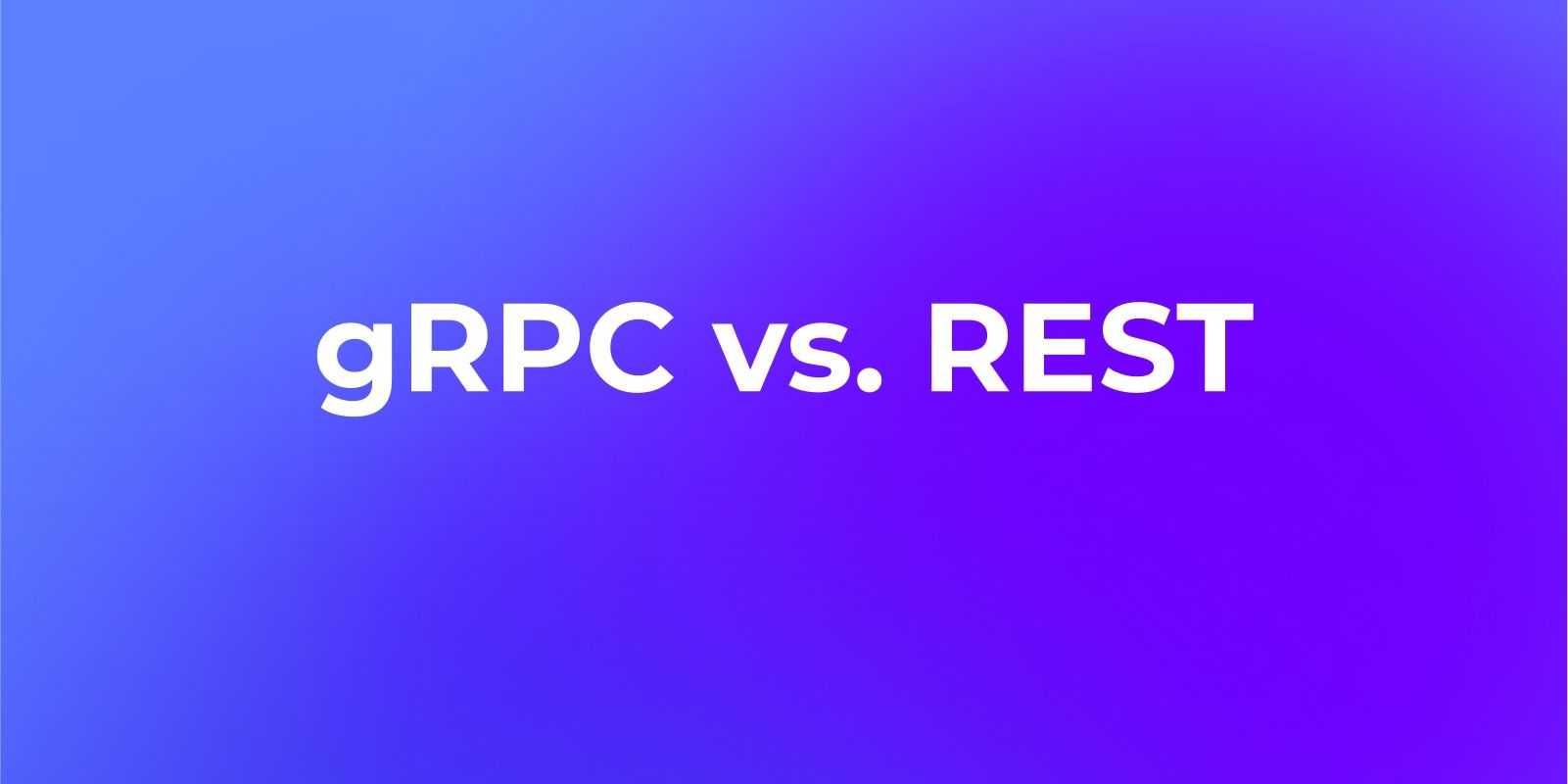 gRPC vs. REST