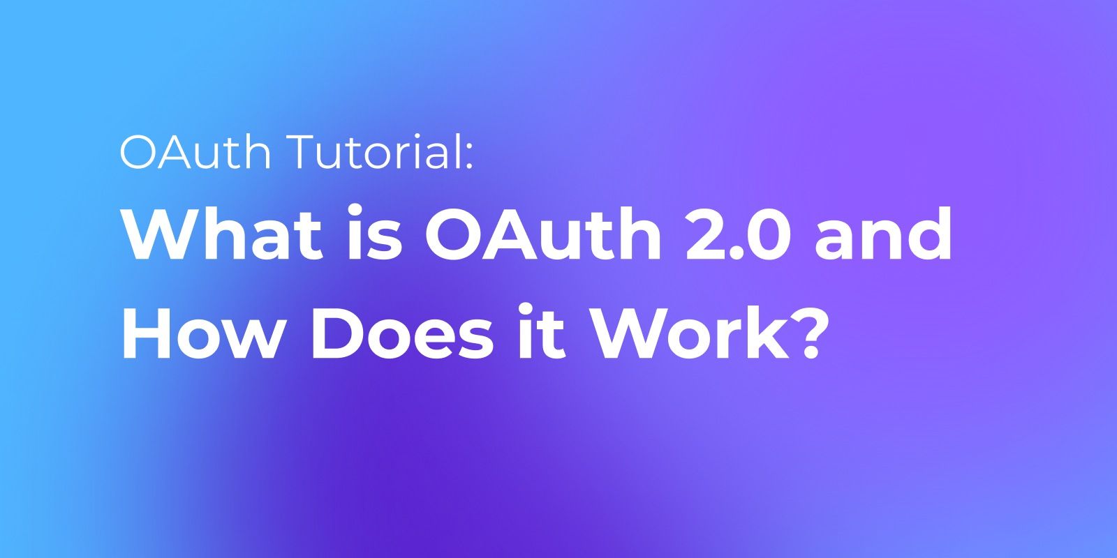 OAuth 2.0: What is OAuth and How Does it Work?