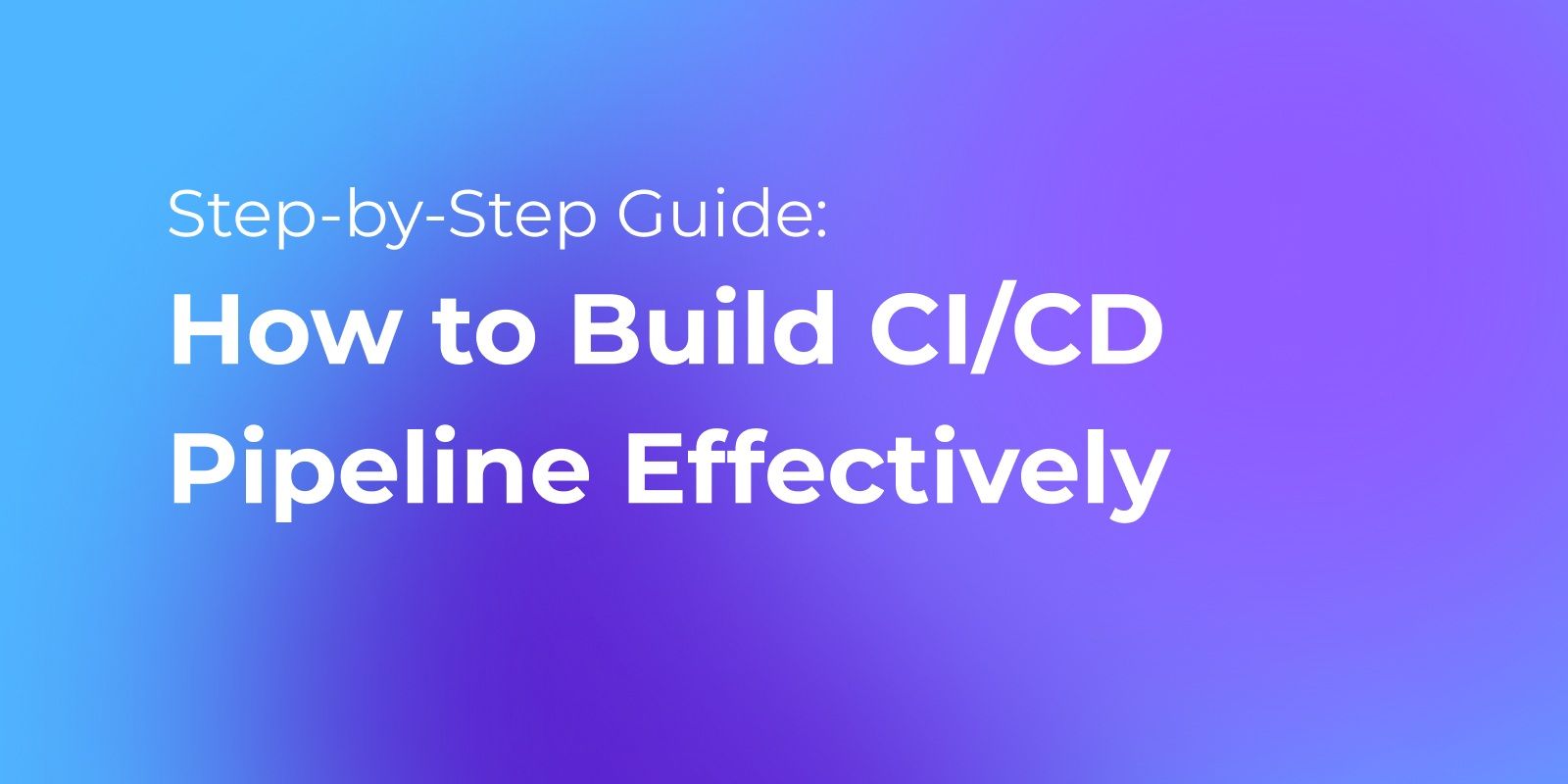 How to Build CI/CD Pipeline (Step-by-Step Guide)