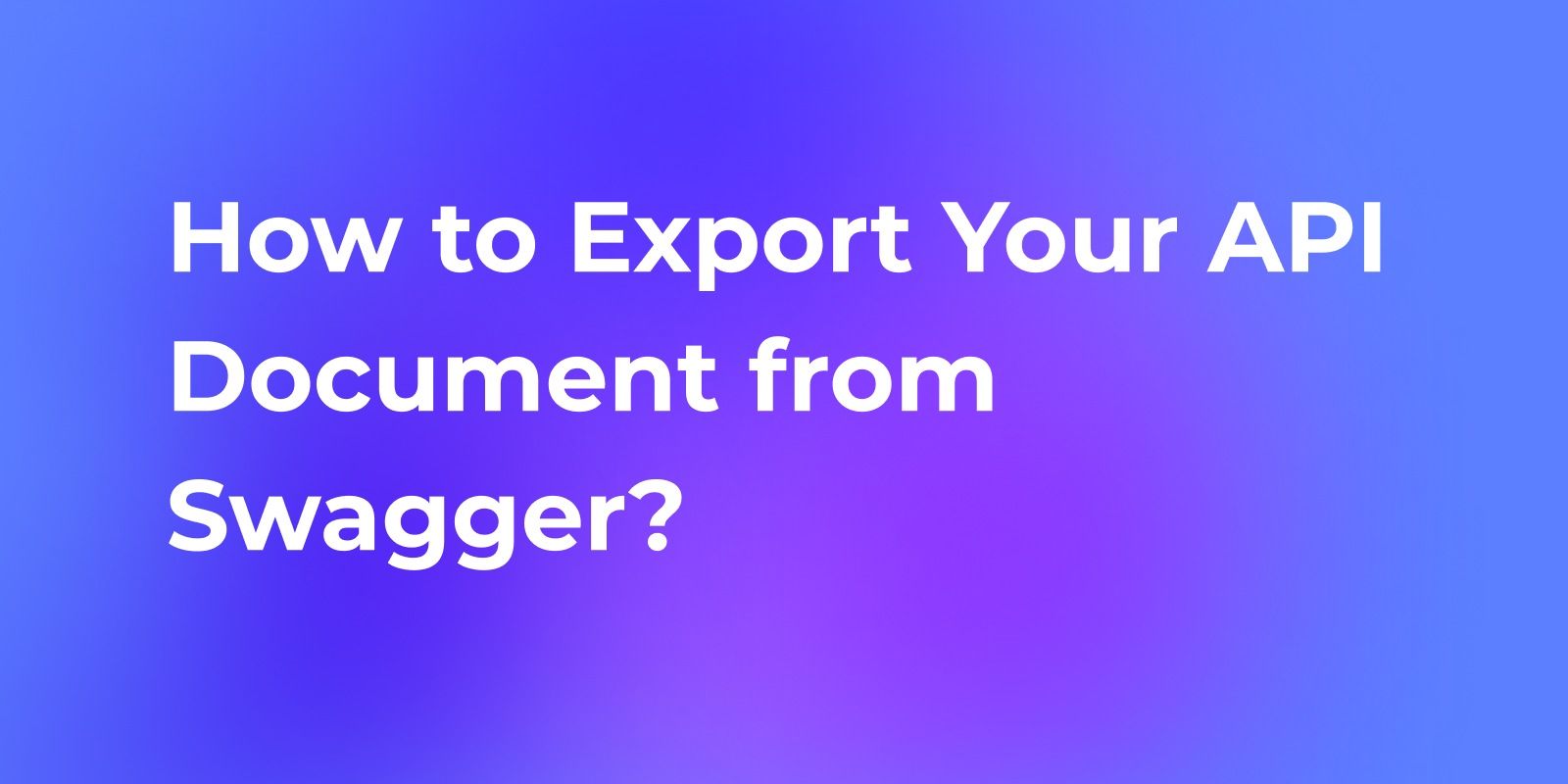 How to Export an API Document from Swagger?