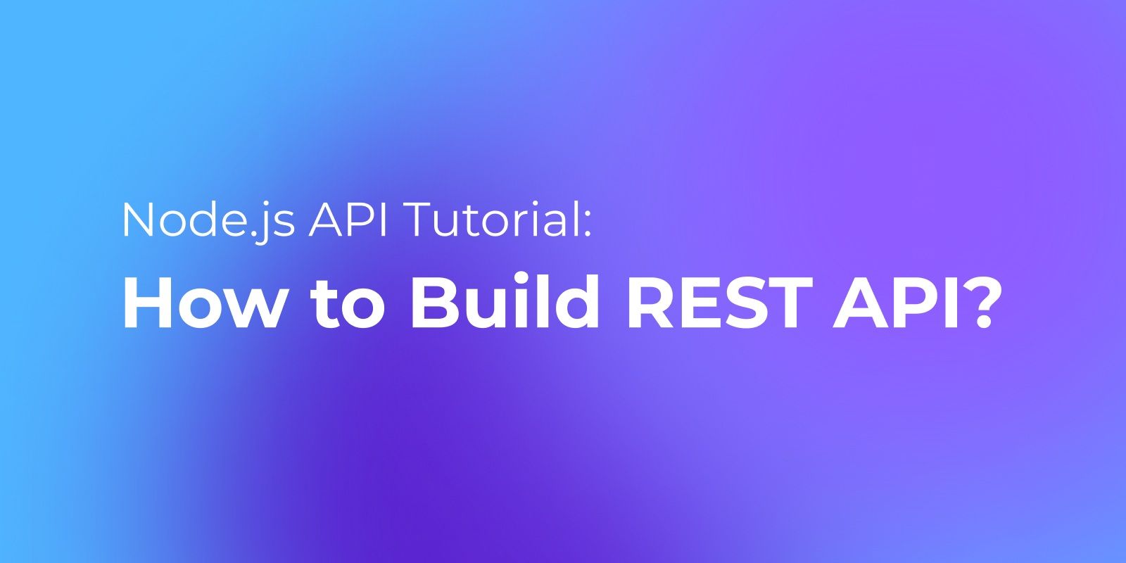 Node.js API Tutorial: How to Build REST API