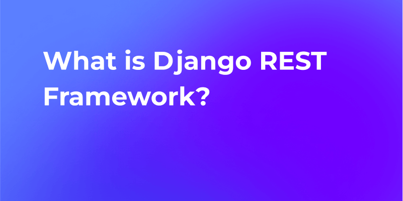 What is Django REST Framework?