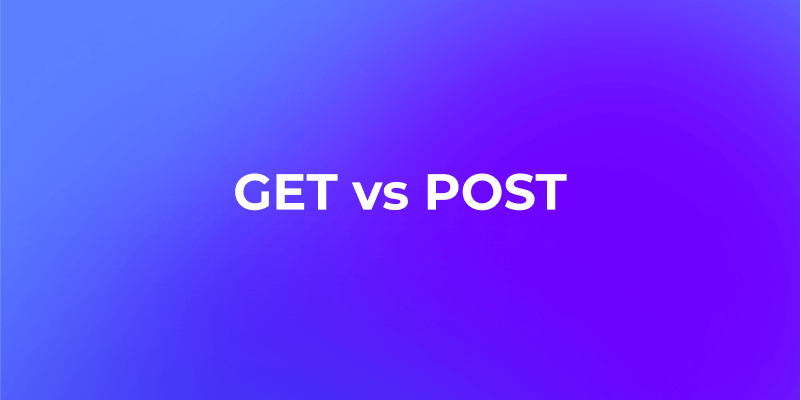 GET vs POST Request: The Difference Between HTTP Methods