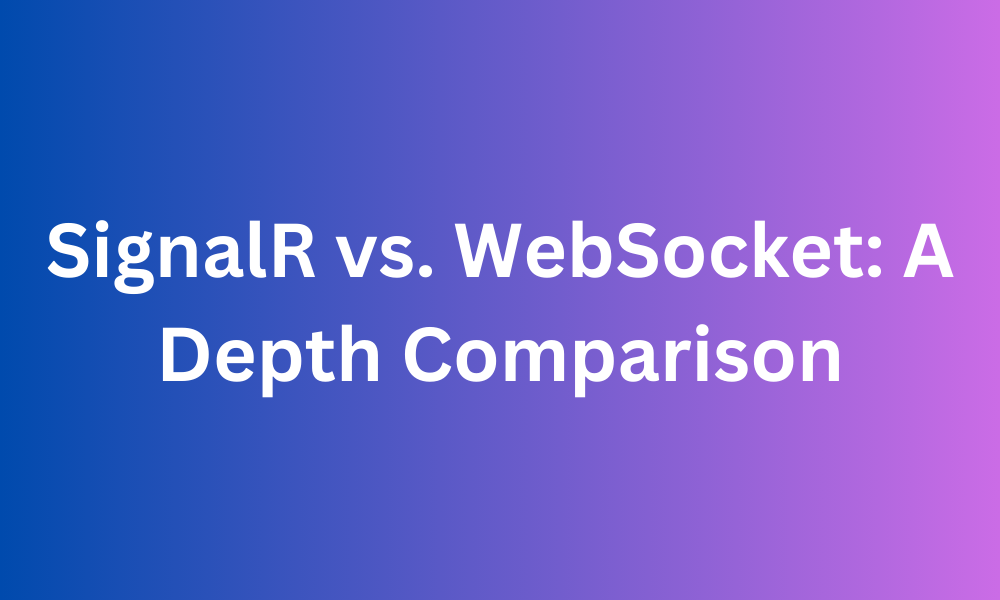 SignalR vs WebSocket: Uma Comparação Profunda que Você Deveria Conhecer