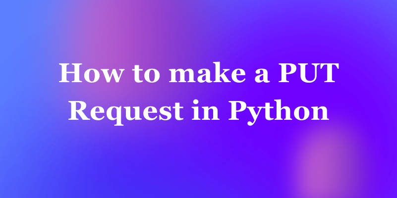 make a PUT Request in Python