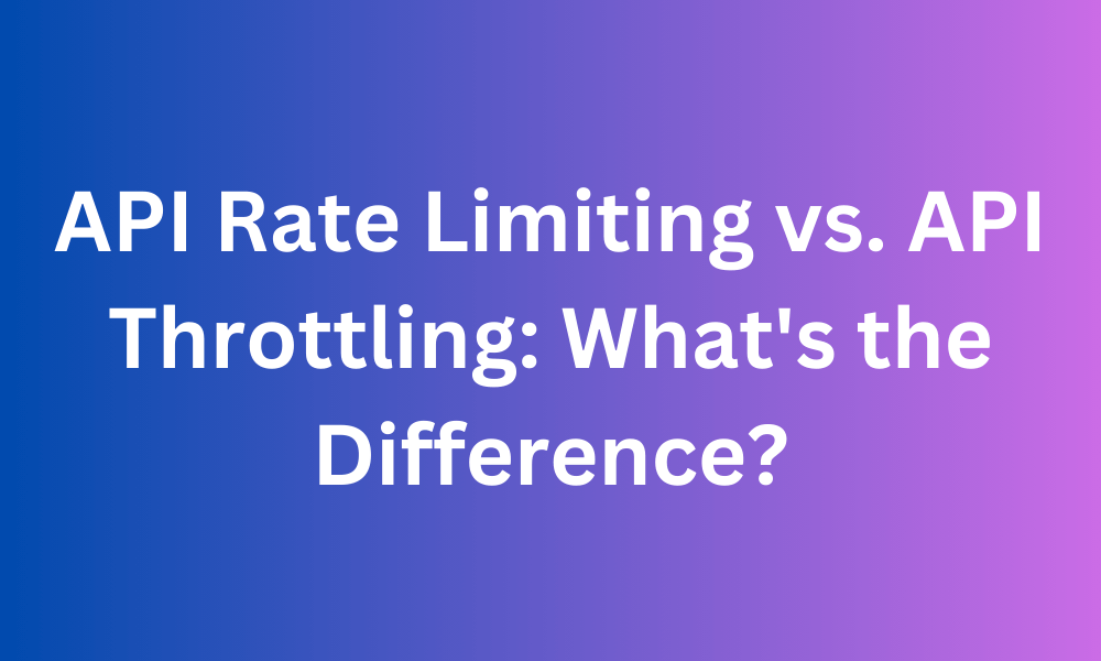 API Rate Limiting vs. Throttling 