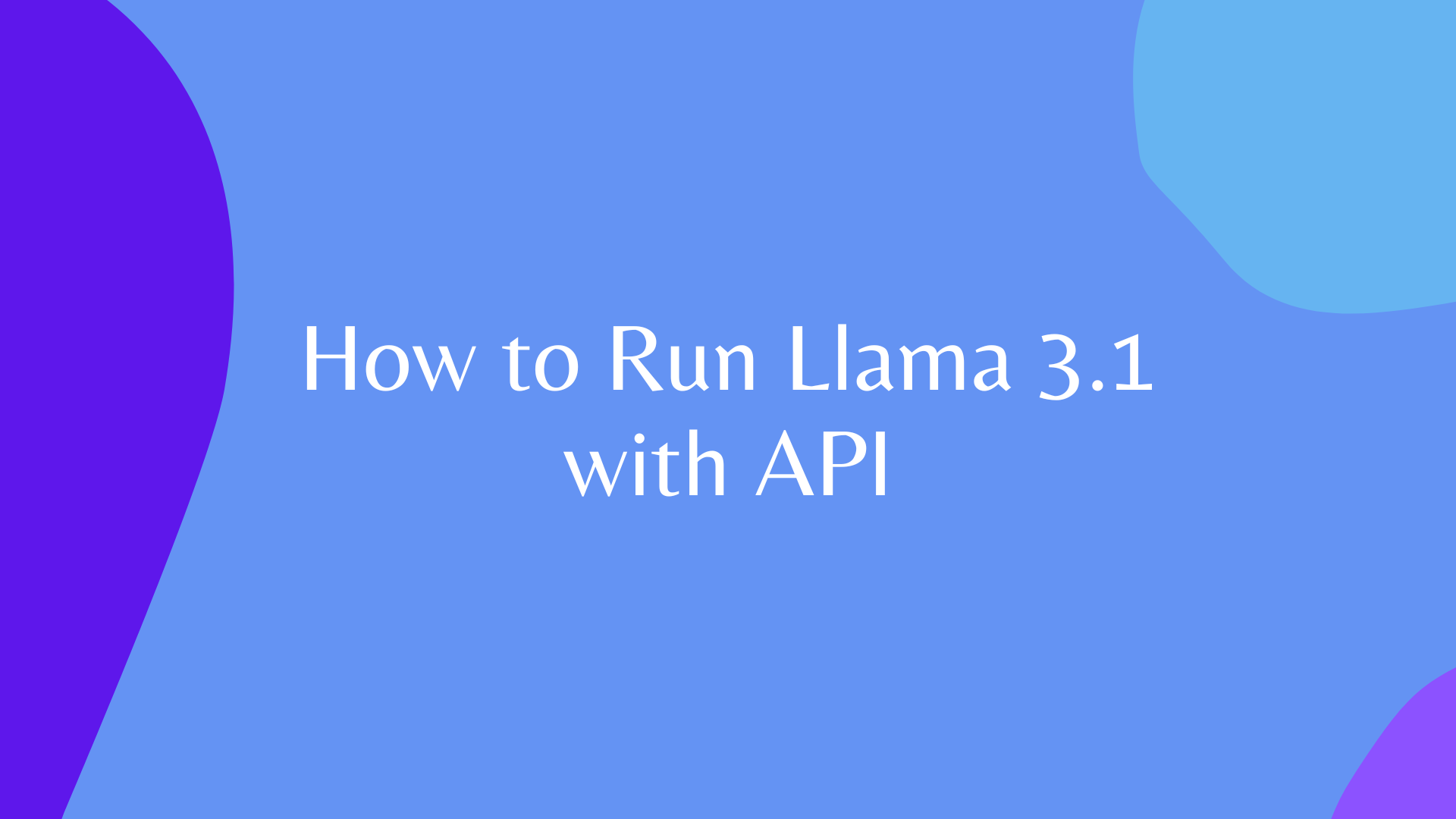 How to Run Llama 3.1 with API