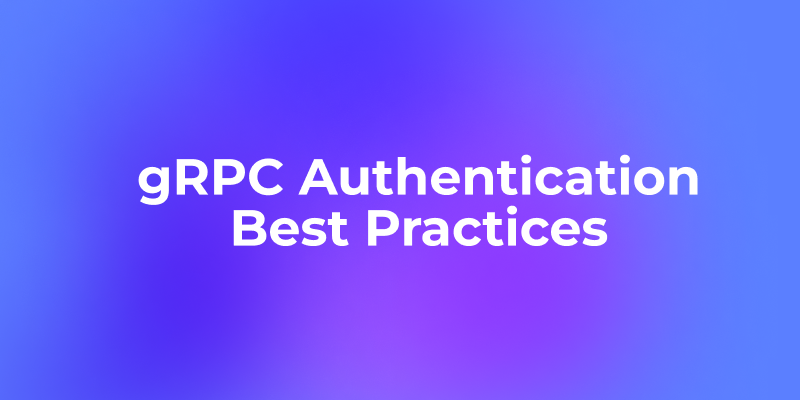 GRPC Authentication Best Practices