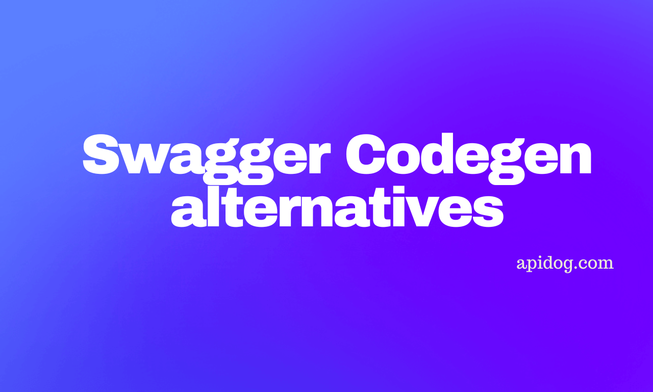 Swagger Codegen Alternatives You Should Know